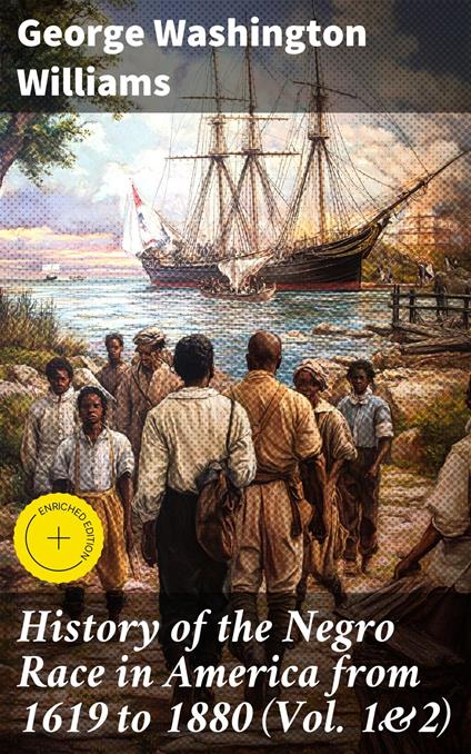 History of the Negro Race in America from 1619 to 1880 (Vol. 1&2)