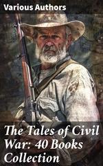 The Tales of Civil War: 40 Books Collection