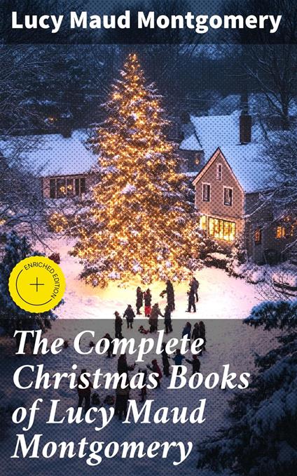 The Complete Christmas Books of Lucy Maud Montgomery