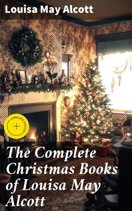 The Complete Christmas Books of Louisa May Alcott
