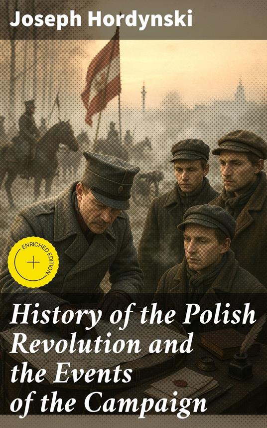 History of the Polish Revolution and the Events of the Campaign