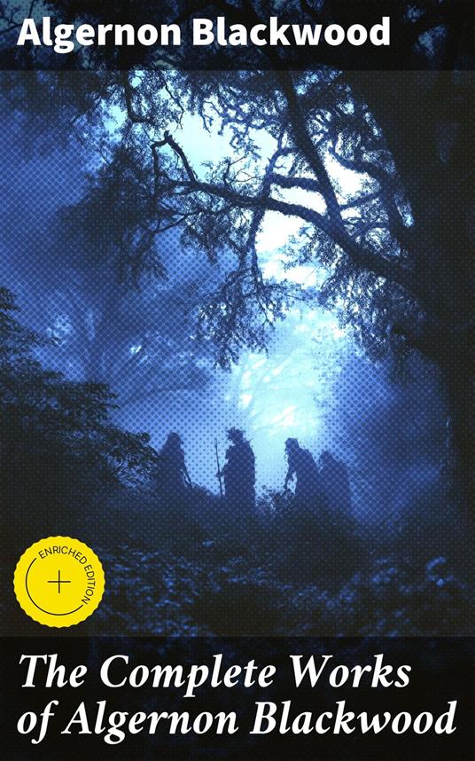 The Complete Works of Algernon Blackwood