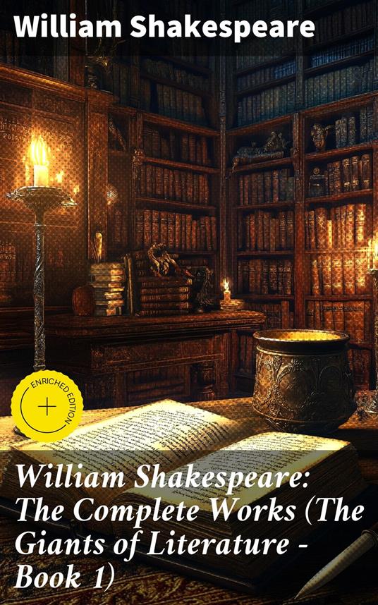 William Shakespeare: The Complete Works (The Giants of Literature - Book 1)