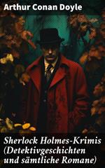 Sherlock Holmes-Krimis (Detektivgeschichten und sämtliche Romane)