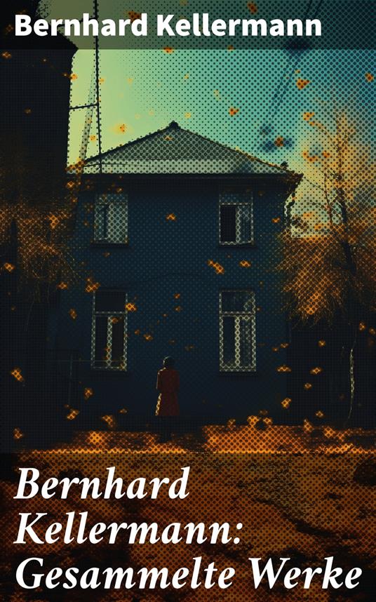 Bernhard Kellermann: Gesammelte Werke