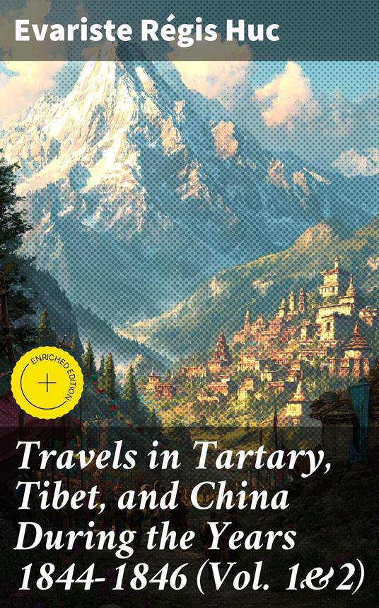 Travels in Tartary, Tibet, and China During the Years 1844-1846 (Vol. 1&2)