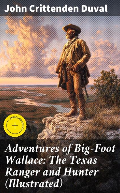 Adventures of Big-Foot Wallace: The Texas Ranger and Hunter (Illustrated)