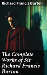 The Complete Works of Sir Richard Francis Burton