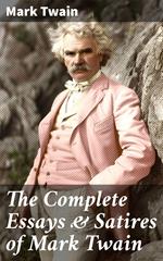 The Complete Essays & Satires of Mark Twain