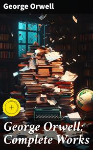 George Orwell: Complete Works