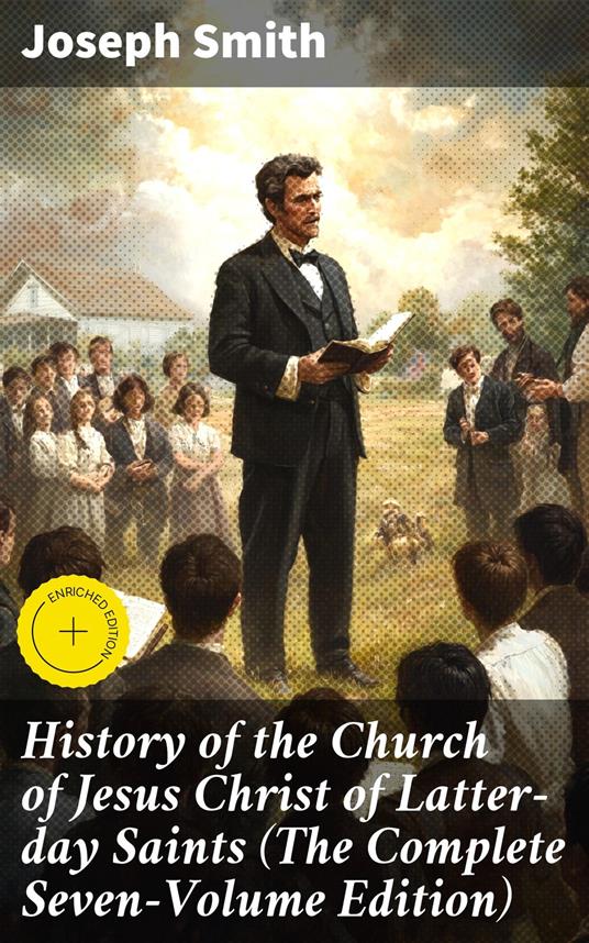 History of the Church of Jesus Christ of Latter-day Saints (The Complete Seven-Volume Edition)