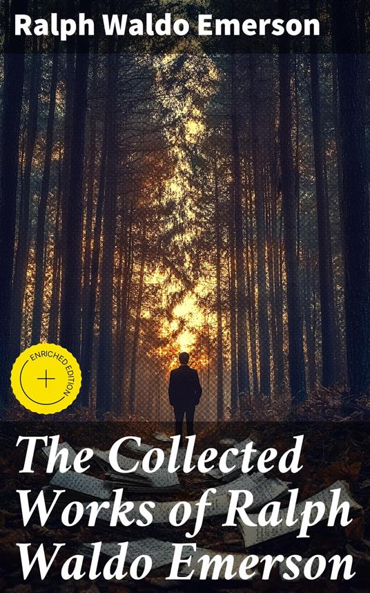 The Collected Works of Ralph Waldo Emerson