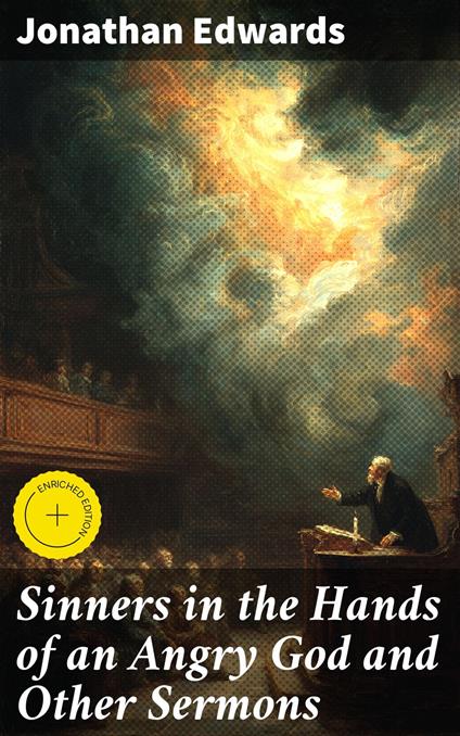 Sinners in the Hands of an Angry God and Other Sermons