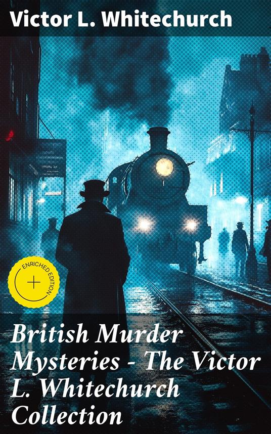 British Murder Mysteries - The Victor L. Whitechurch Collection