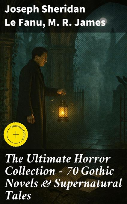 The Ultimate Horror Collection - 70 Gothic Novels & Supernatural Tales