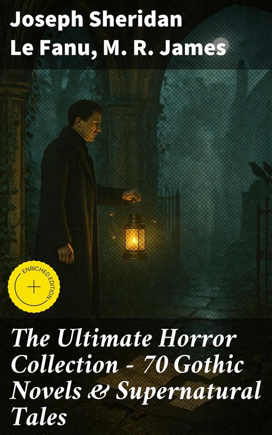 The Ultimate Horror Collection - 70 Gothic Novels & Supernatural Tales
