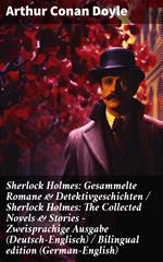 Sherlock Holmes: Gesammelte Romane & Detektivgeschichten / Sherlock Holmes: The Collected Novels & Stories - Zweisprachige Ausgabe (Deutsch-Englisch) / Bilingual edition (German-English)