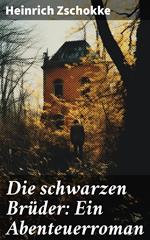 Die schwarzen Brüder: Ein Abenteuerroman