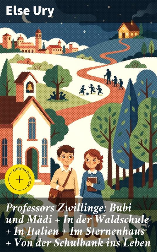 Professors Zwillinge: Bubi und Mädi + In der Waldschule + In Italien + Im Sternenhaus + Von der Schulbank ins Leben - Else Ury - ebook