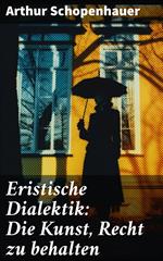 Eristische Dialektik: Die Kunst, Recht zu behalten