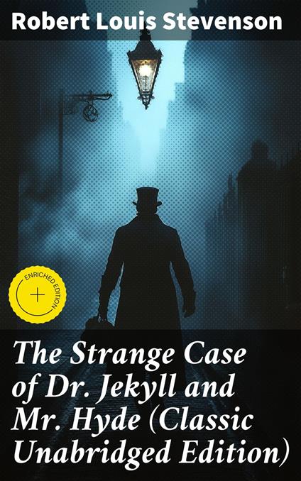 The Strange Case of Dr. Jekyll and Mr. Hyde (Classic Unabridged Edition)