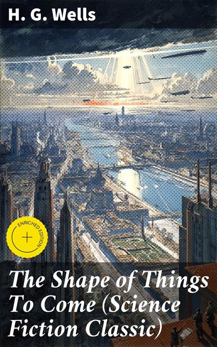 The Shape of Things To Come (Science Fiction Classic)