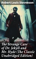 The Strange Case of Dr. Jekyll and Mr. Hyde (The Classic Unabridged Edition)