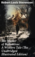 The Master of Ballantrae: A Winters Tale (The Unabridged Illustrated Edition)