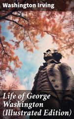 Life of George Washington (Illustrated Edition)