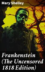 Frankenstein (The Uncensored 1818 Edition)