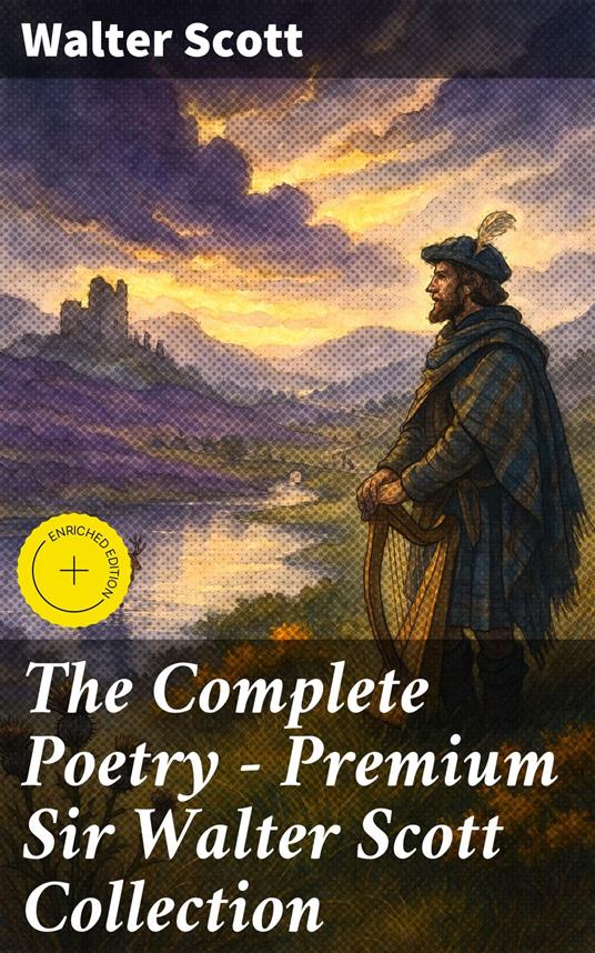 The Complete Poetry - Premium Sir Walter Scott Collection