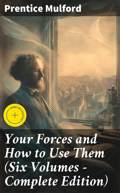 Your Forces and How to Use Them (Six Volumes - Complete Edition)