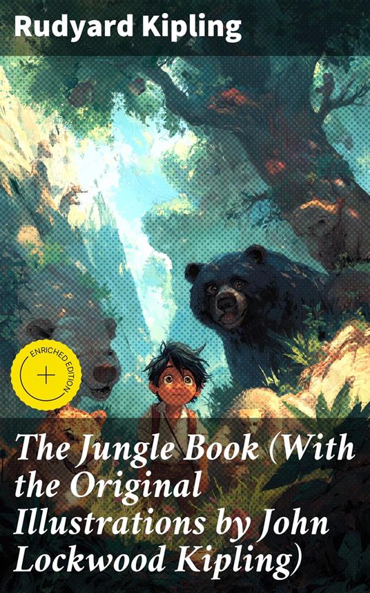The Jungle Book (With the Original Illustrations by John Lockwood Kipling) - Desmond Everly,Rudyard Kipling,Good Press - ebook