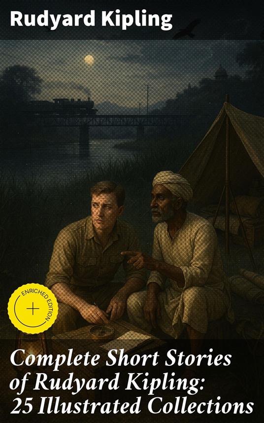 Complete Short Stories of Rudyard Kipling: 25 Illustrated Collections