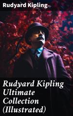 Rudyard Kipling Ultimate Collection (Illustrated)