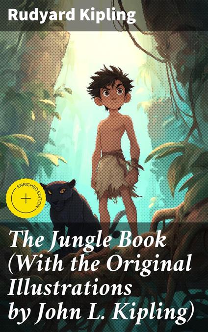 The Jungle Book (With the Original Illustrations by John L. Kipling) - Desmond Everly,Rudyard Kipling,Good Press - ebook