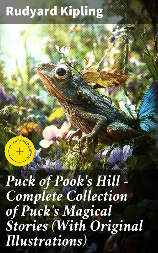 Puck of Pook's Hill – Complete Collection of Puck's Magical Stories (With Original Illustrations)