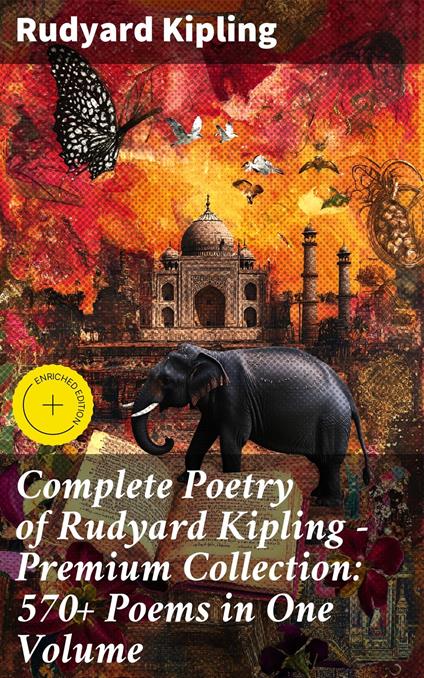 Complete Poetry of Rudyard Kipling – Premium Collection: 570+ Poems in One Volume