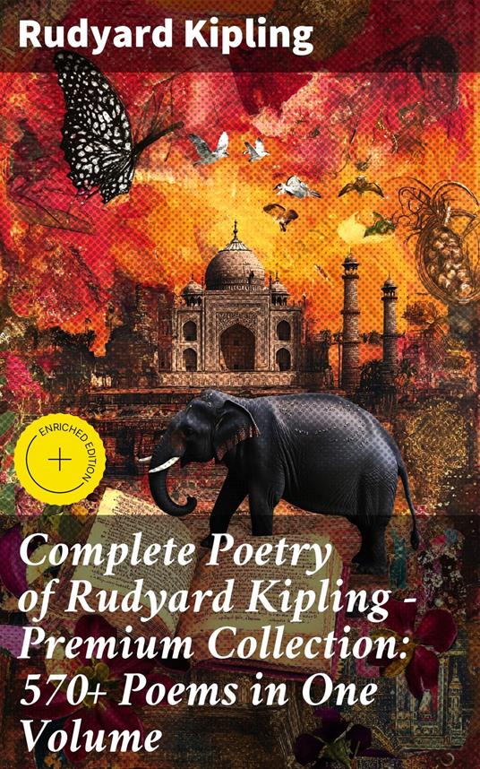 Complete Poetry of Rudyard Kipling – Premium Collection: 570+ Poems in One Volume