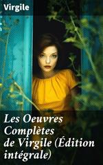 Les Oeuvres Complètes de Virgile (Édition intégrale)