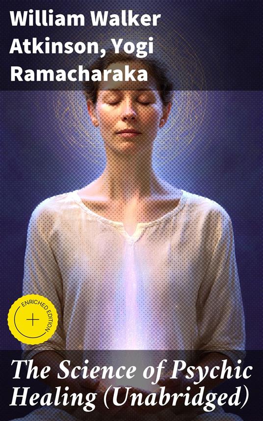 The Science of Psychic Healing (Unabridged)