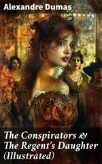 The Conspirators & The Regent's Daughter (Illustrated)