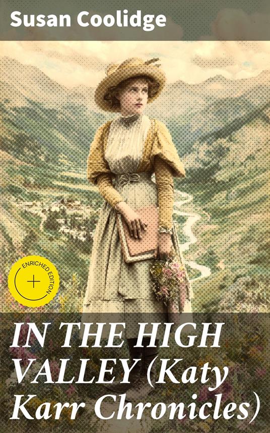 IN THE HIGH VALLEY (Katy Karr Chronicles) - Susan Coolidge,Crispin Hargrove,Good Press - ebook