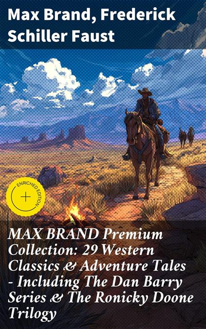 MAX BRAND Premium Collection: 29 Western Classics & Adventure Tales - Including The Dan Barry Series & The Ronicky Doone Trilogy