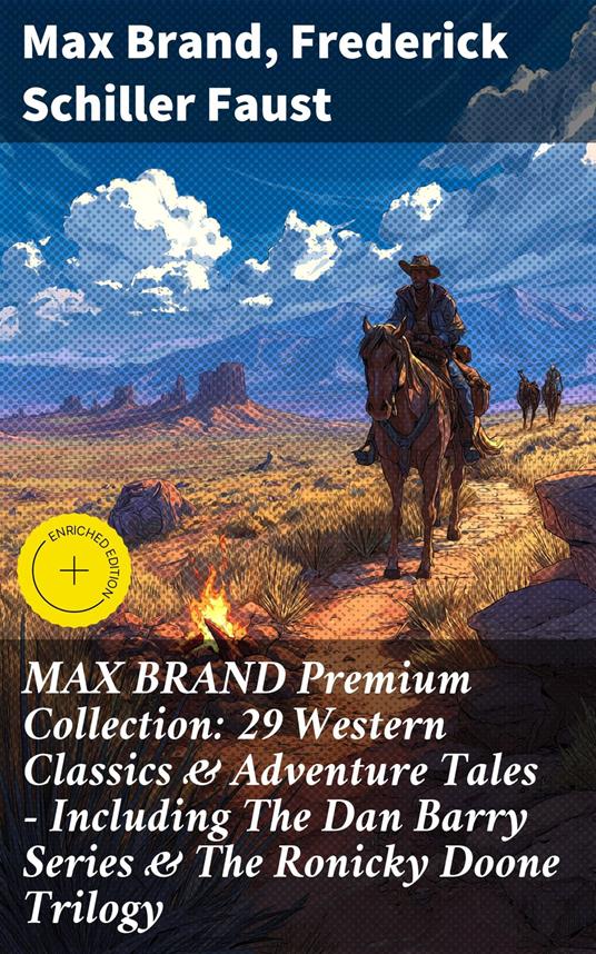 MAX BRAND Premium Collection: 29 Western Classics & Adventure Tales - Including The Dan Barry Series & The Ronicky Doone Trilogy