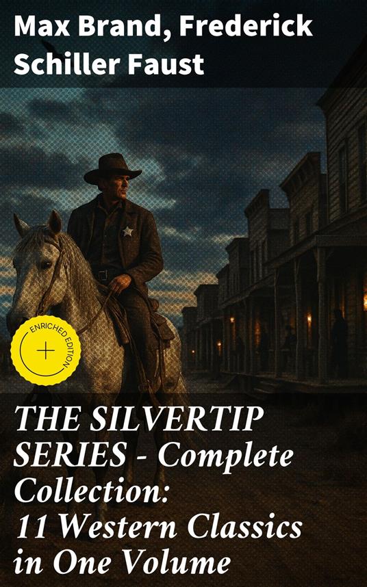 THE SILVERTIP SERIES – Complete Collection: 11 Western Classics in One Volume