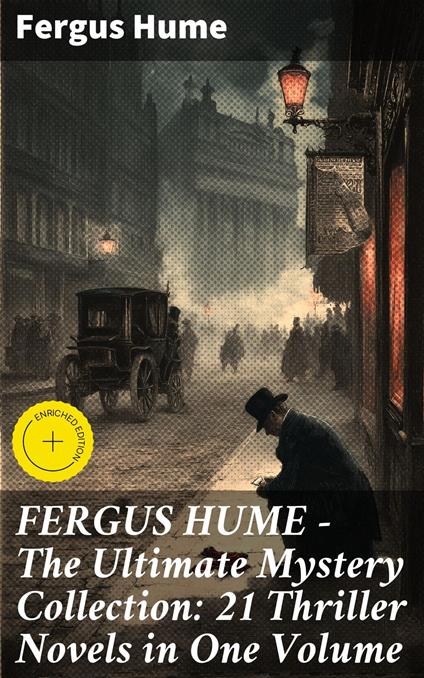 FERGUS HUME - The Ultimate Mystery Collection: 21 Thriller Novels in One Volume