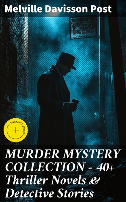 MURDER MYSTERY COLLECTION - 40+ Thriller Novels & Detective Stories