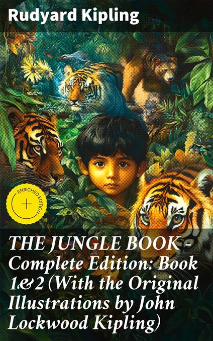 THE JUNGLE BOOK – Complete Edition: Book 1&2 (With the Original Illustrations by John Lockwood Kipling) - Desmond Everly,Rudyard Kipling,Good Press - ebook