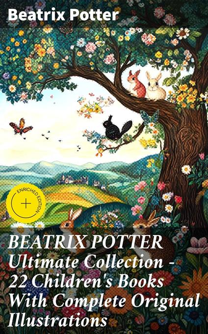 BEATRIX POTTER Ultimate Collection - 22 Children's Books With Complete Original Illustrations - Damon Carrowell,Beatrix Potter,Good Press - ebook